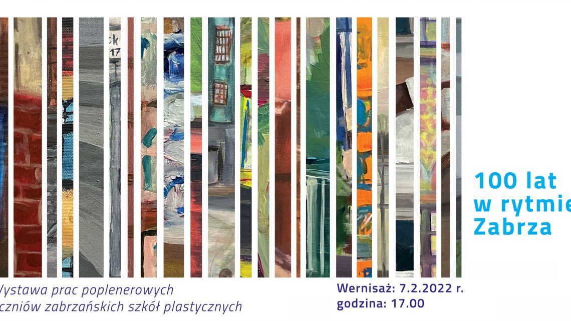 „100 lat w rytmie Zabrza” – wystawa poplenerowych prac uczniów Liceum Sztuk Plastycznych w Zabrzu
