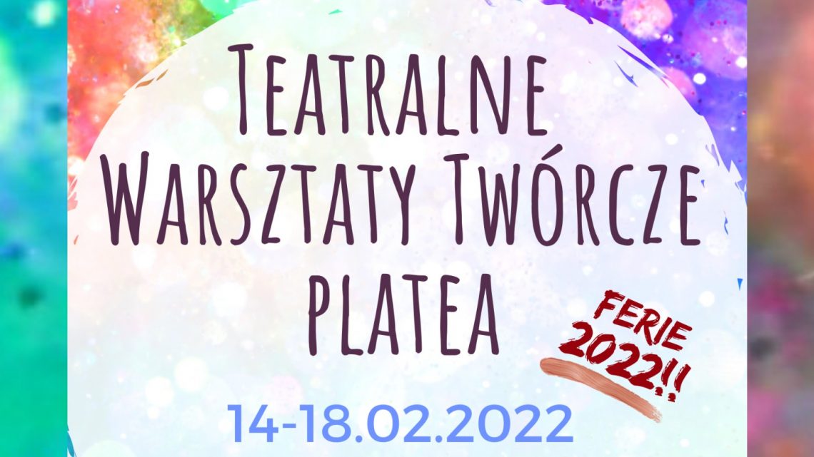 Teatralne warsztaty twórcze PLATEA – Teatr/ Taniec/ Plastyka