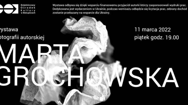 Marta Grochowska – Wystawa fotografii autorskiej