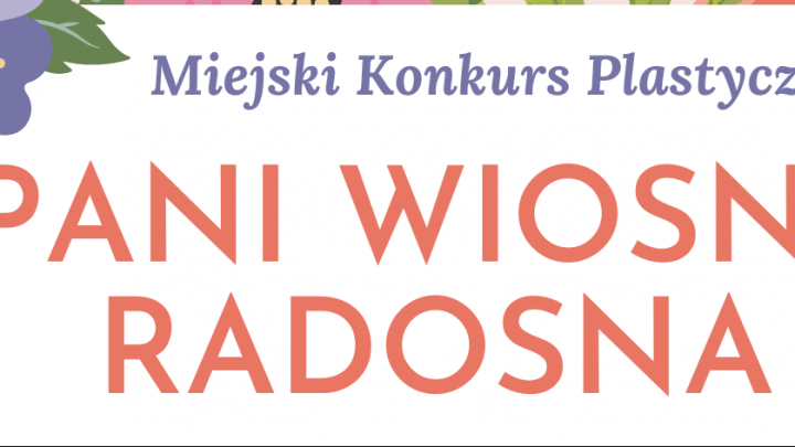Miejski Konkurs Plastyczny PANI WIOSNA RADOSNA