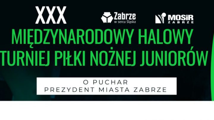 XXX Międzynarodowy Halowy Turniej Piłki Nożnej o Puchar Prezydenta Miasta Zabrze