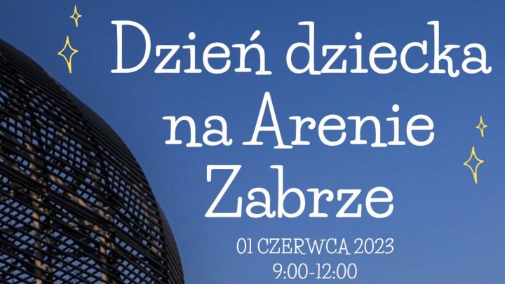 Dzień Dziecka na Arenie Zabrze