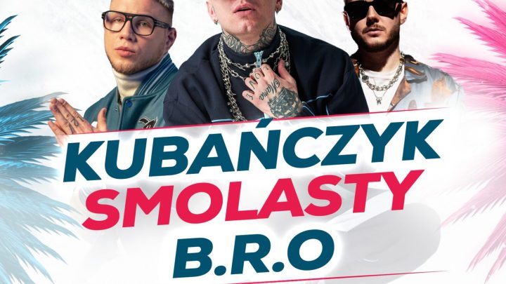 Zabrze Summer Festival – Smolasty oraz B.R.O – Next Level