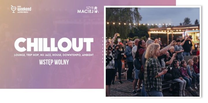 Chillout w Szybie Maciej 2023