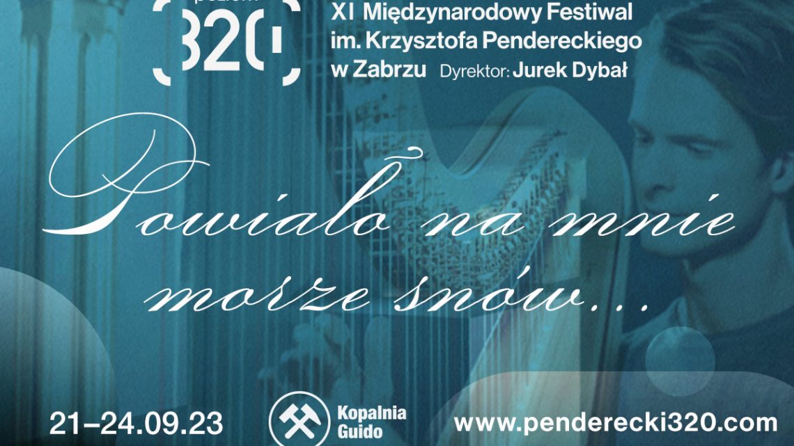 ,,Powiało na mnie morze snów…” – XI Międzynarodowy Festiwal im. Krzysztofa Pendereckiego – poziom 320 w Zabrzu