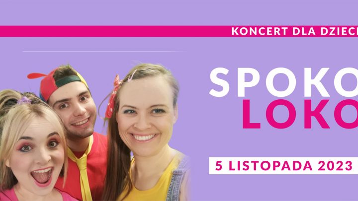 SPOKO LOKO – koncert dla dzieci