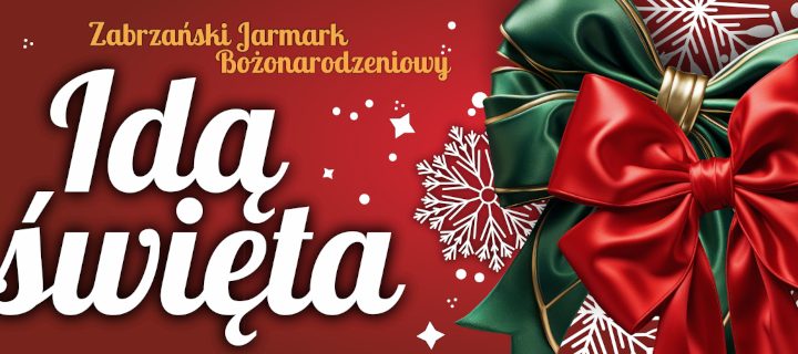 Idą Święta – Zabrzański Jarmark Bożonarodzeniowy 2023