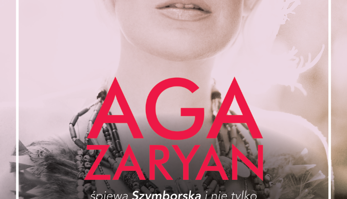 AGA ZARYAN zaŚPIEWA SZYMBORSKĄ I NIE TYLKO W BYTOMSKIM CENTRUM KULTURY