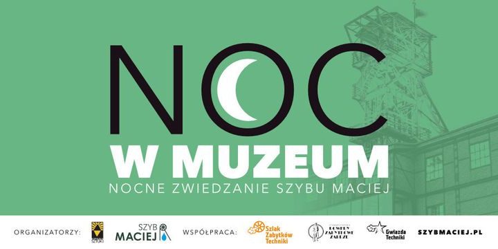 Noc w muzeum – nocne zwiedzanie Szybu Maciej