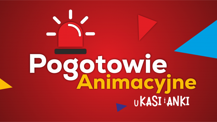 Pogotowie Animacyjne u Kasi i Anki