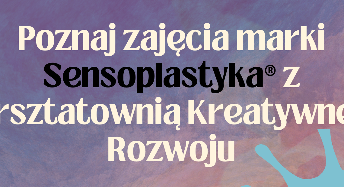 Sensoplastyka. Warsztaty kreatywnego rozwoju