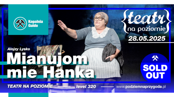 Spektakl dodatkowy „Mianujom mie Hanka” 320 metrów pod ziemią