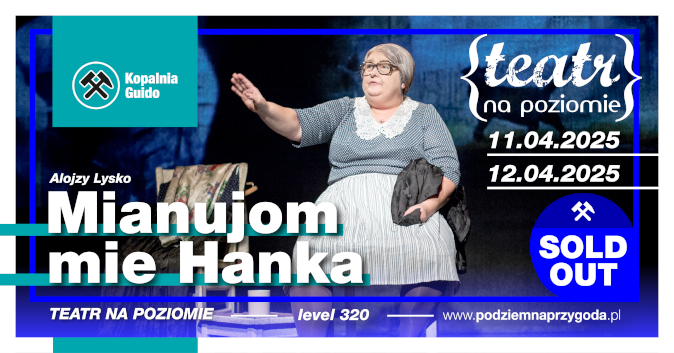 Spektakl „Mianujom mie Hanka” 320 metrów pod ziemią