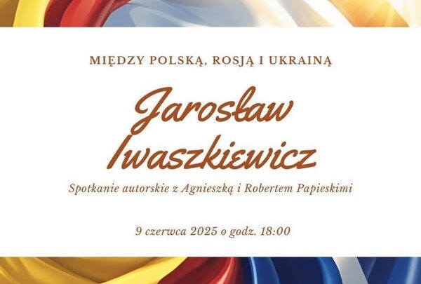 Jarosław Iwaszkiewicz: między Polską, Rosją i Ukrainą