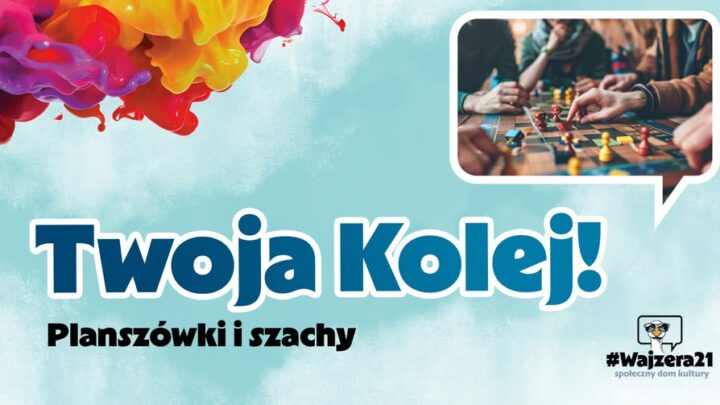 Twoja kolej! Planszówki i szachy na #Wajzera21