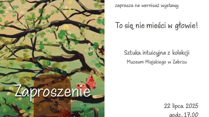 To się nie mieści w głowie! Sztuka intuicyjna z kolekcji Muzeum Miejskiego w Zabrzu