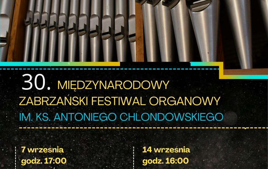 30. Międzynarodowy Zabrzański Festiwal Organowy im. ks. Antoniego Chlondowskiego