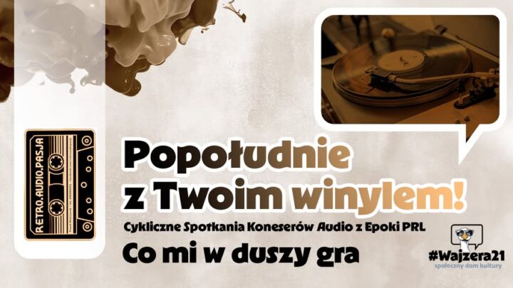 Co mi w duszy gra – Paweł Mielczarek Popołudnie z Twoim winylem/ Retro Audio Pasja