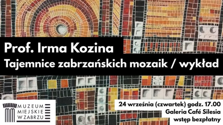 Prof. Irma Kozina – Tajemnice zabrzańskich mozaik, wykład